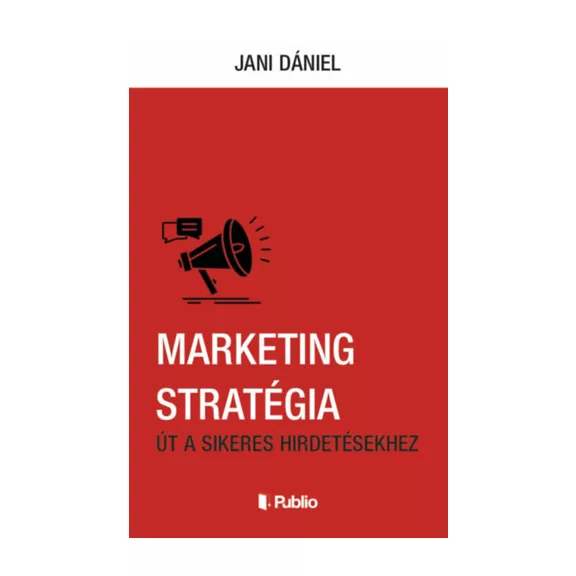 Marketing stratégia - Út a sikeres hirdetésekhez