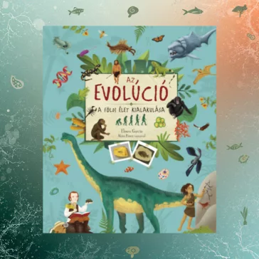Az evolúció - A földi élet kialakulása