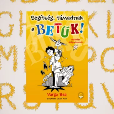 Segítség, támadnak a betűk! - Alfabéta Mágustanoda I.