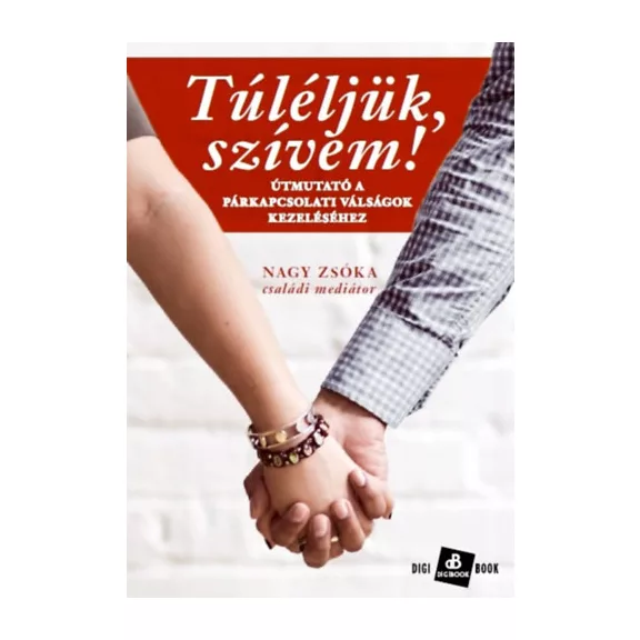 Túléljük, szívem! - Útmutató a párkapcsolati válságok kezeléséhez