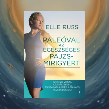   Paleóval az egészséges pajzsmirigyért - Szerezd vissza az egészséged, és szabadulj meg a makacs pluszkilóktól!