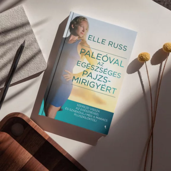 Paleóval az egészséges pajzsmirigyért - Szerezd vissza az egészséged, és szabadulj meg a makacs pluszkilóktól!