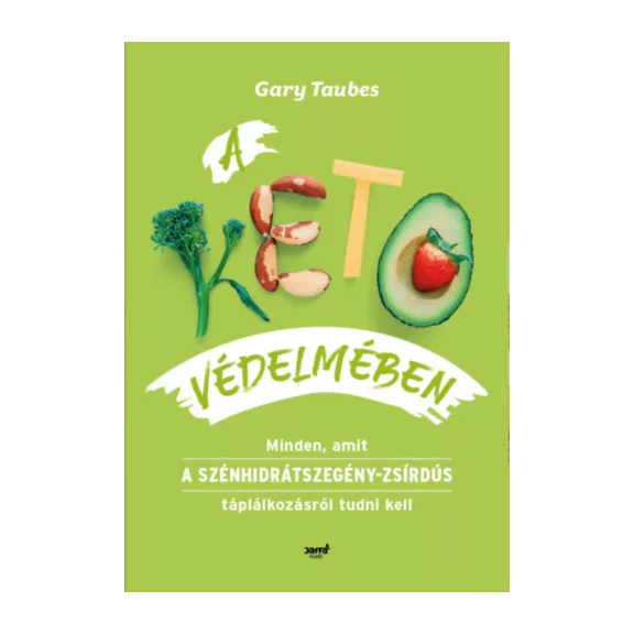 A keto védelmében - Minden, amit a szénhidrátszegény-zsírdús táplálkozásról tudni kell