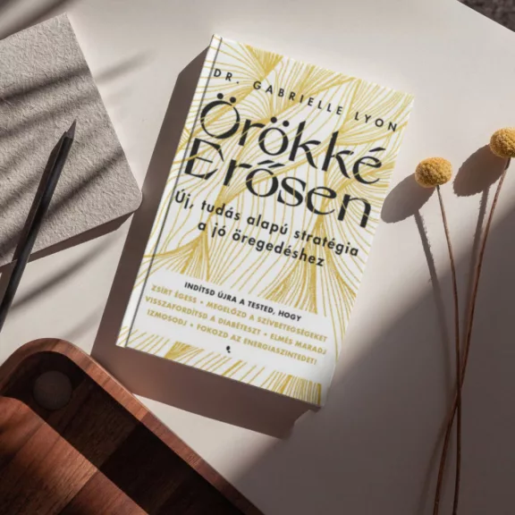 Örökké Erősen - Új, tudás alapú stratégia a jó öregedéshez