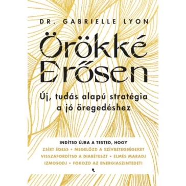   Örökké Erősen - Új, tudás alapú stratégia a jó öregedéshez