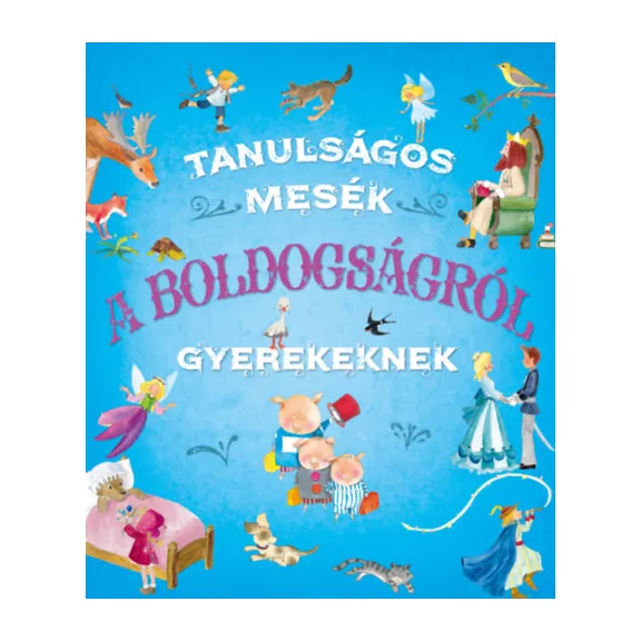 Tanulságos mesék a boldogságról gyerekeknek