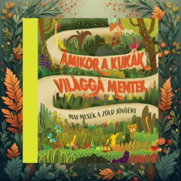   Amikor a kukák világgá mentek - Mai mesék a zöld jövőért