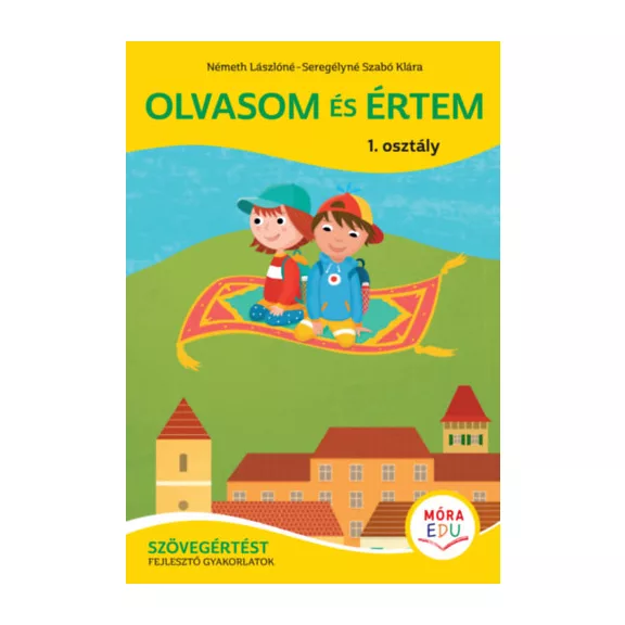 Olvasom és értem - Szövegértést fejlesztő gyakorlatok - 1. osztály