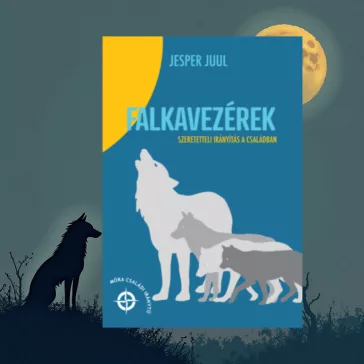 Falkavezérek - Szeretetteli irányítás a családban