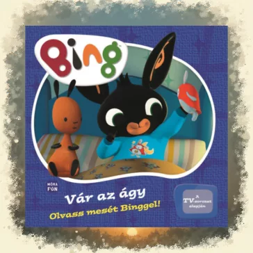 Bing - Vár az ágy! - Olvass mesét Binggel!