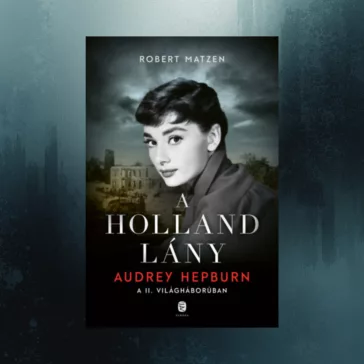 A holland lány - Audrey Hepburn a II. világháborúban