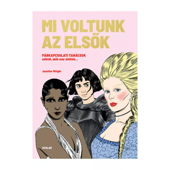 Mi voltunk az elsők - Párkapcsolati tanácsok nőktől, akik már átélték…