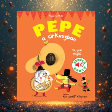Pepe a cirkuszban – Zenélő könyv