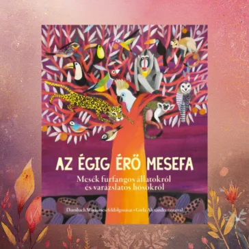   Az égig érő mesefa - Mesék furfangos állatokról és varázslatos hősökről