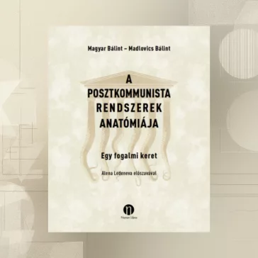   A posztkommunista rendszerek anatómiája - Egy fogalmi keret