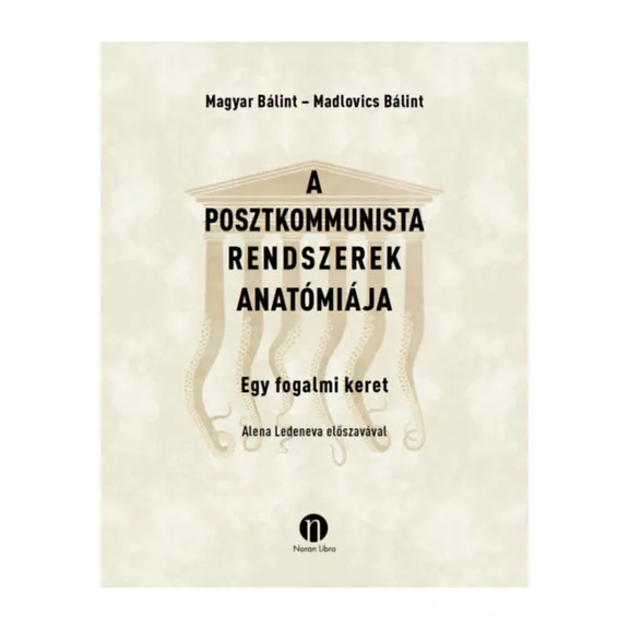 A posztkommunista rendszerek anatómiája - Egy fogalmi keret