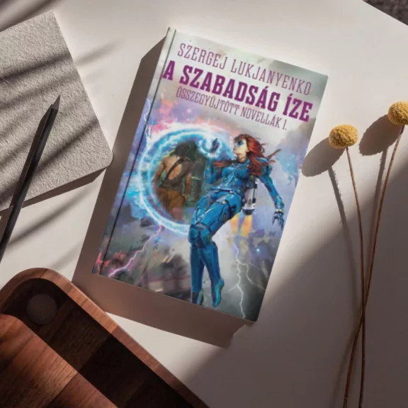 A szabadság íze - Összegyűjtött novellák 1.