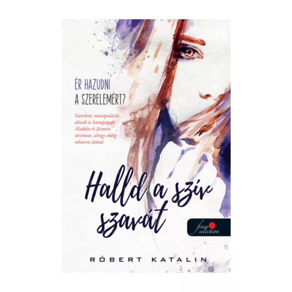 Halld a szív szavát - Ér hazudni a szerelemért?