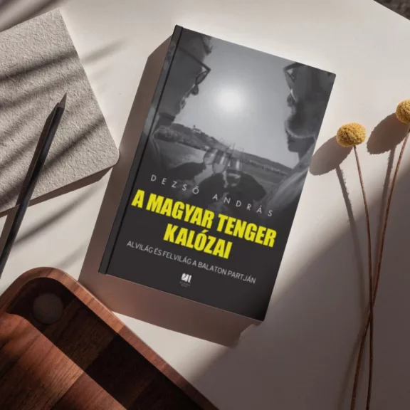 A magyar tenger kalózai - Alvilág és felvilág a Balaton partján