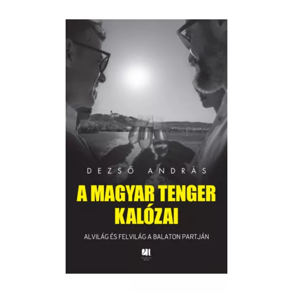 A magyar tenger kalózai - Alvilág és felvilág a Balaton partján