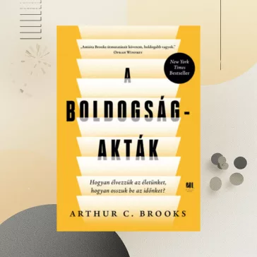   A boldogság-akták - Hogyan élvezzük az életünket, hogyan osszuk be az időnket?