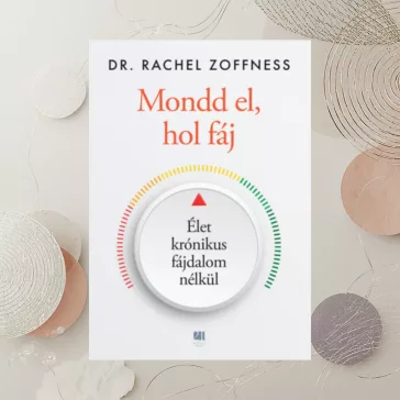 Mondd el, hol fáj - Élet krónikus fájdalom nélkül