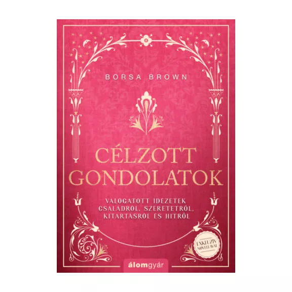 Célzott gondolatok - Válogatott idézetek családokról, szeretetről, kitartásról és hitről
