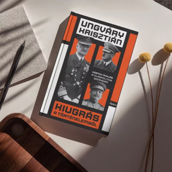 Kiugrás a történelemből - Horthy Miklós a világpolitika színpadán