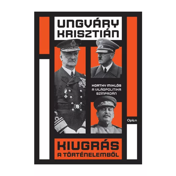 Kiugrás a történelemből - Horthy Miklós a világpolitika színpadán