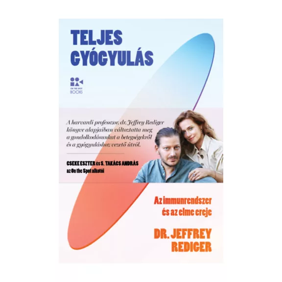 Teljes gyógyulás - Az immunrendszer és az elme ereje