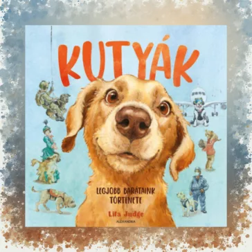 Kutyák - Legjobb barátaink története