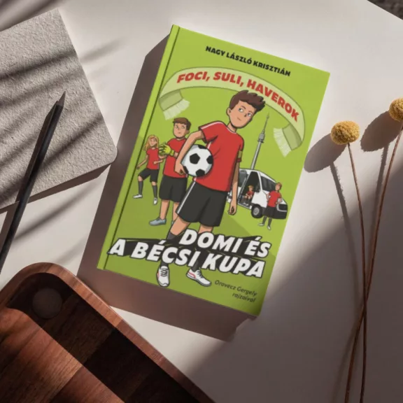 Domi és a bécsi kupa - Foci, suli, haverok 3.