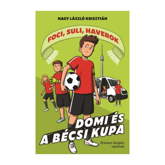 Domi és a bécsi kupa - Foci, suli, haverok 3.