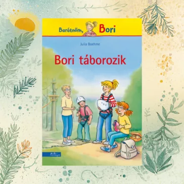 Bori táborozik - Barátnőm, Bori