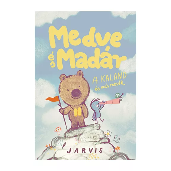 Medve és Madár - A kaland és más mesék