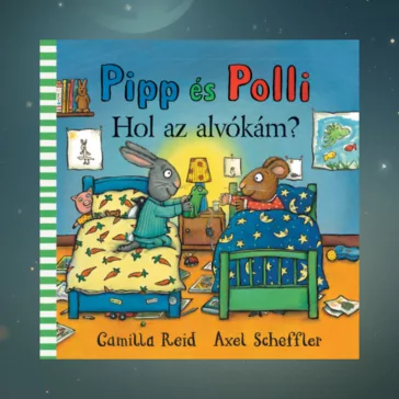 Pipp és Polli - Hol az alvókám?