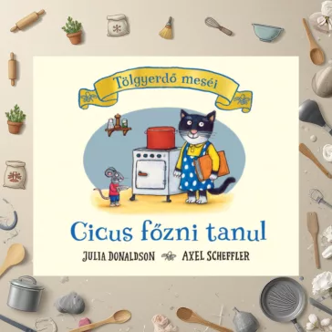 Cicus főzni tanul - Tölgyerdő meséi