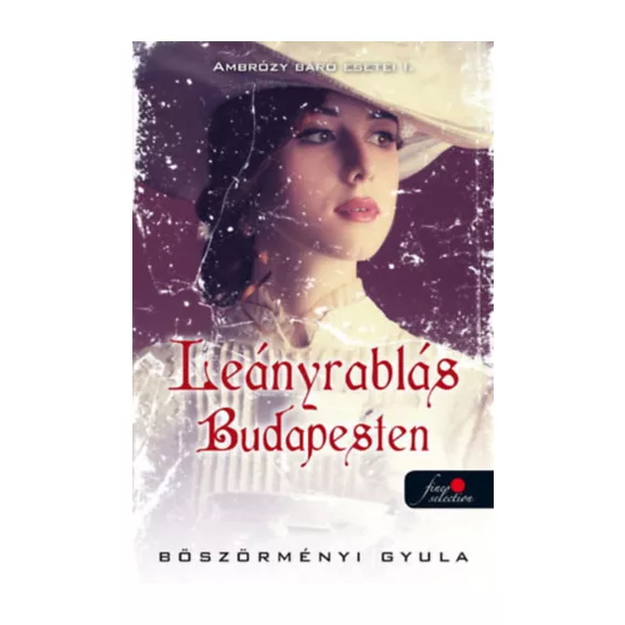 Leányrablás Budapesten - Ambrózy báró esetei I. - (Különleges kiadás)