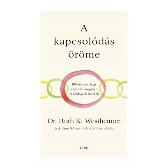 A kapcsolódás öröme - 100 módszer, hogy elkerüld a magányt, és boldogabb életet élj