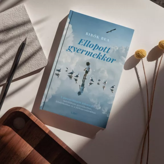 Ellopott gyermekkor - A parentifikáció jelensége - önfeláldozás gyerekkorban, felnőttkorban és a párkapcsolatokban