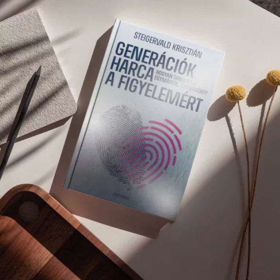 Generációk harca a figyelemért - Hogyan tanuljunk egymástól, egymásért? - Ünnepi, limitált kiadás