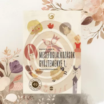 Mesefoglalkozások gyűjteménye 1. - Pedagógusoknak