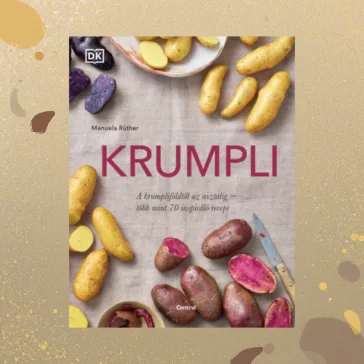   Krumpli - A krumpliföldtől az asztalig - több mint 70 inspiráló recept