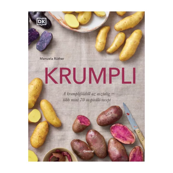 Krumpli - A krumpliföldtől az asztalig - több mint 70 inspiráló recept