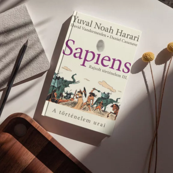 Sapiens - Rajzolt történelem III. - A történelem urai