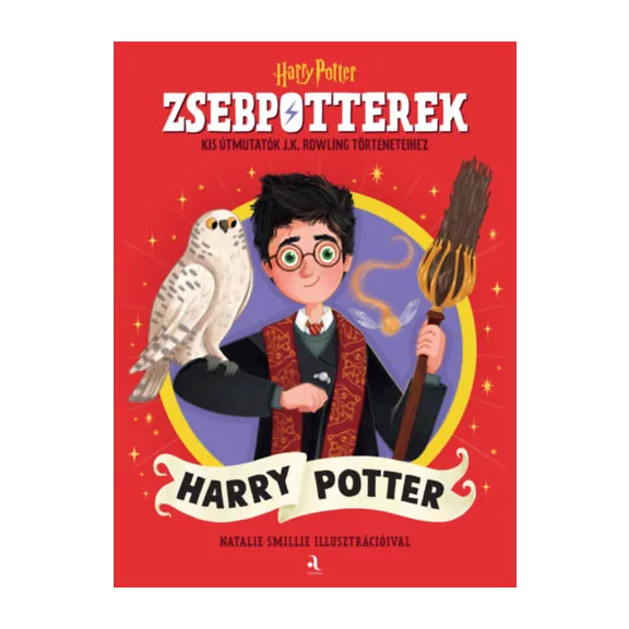 ZsebPotterek - Harry Potter - Kis útmutatók J.K. Rowling Harry Potter-történeteihez