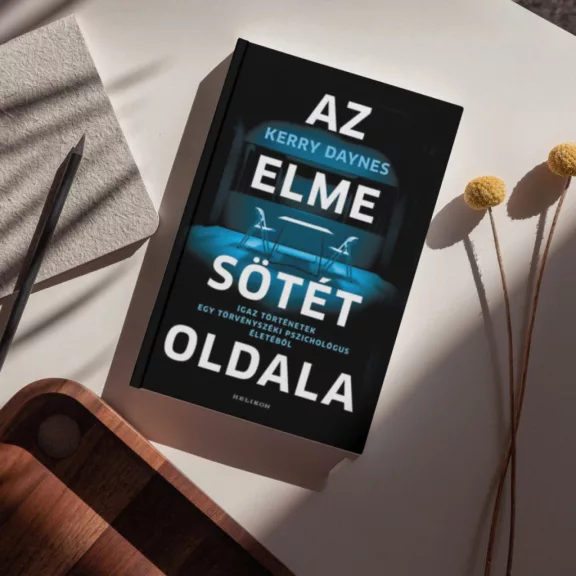 Az elme sötét oldala - Igaz történetek egy törvényszéki pszichológus életéből