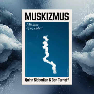 Muskizmus - Mit akar ez az ember?