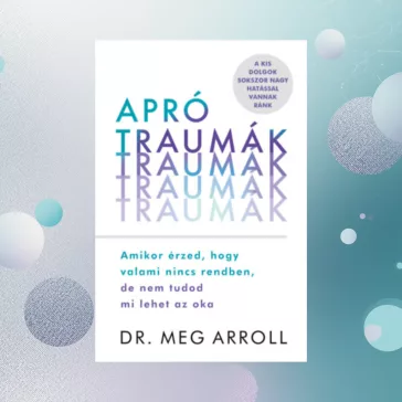   Apró traumák - Amikor érzed, hogy valami nincs rendben, de nem tudod mi lehet az oka