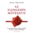   Az elengedés művészete - Ne agyald túl, törj ki a negatív spirálból, és érd el az érzelmi szabadságot